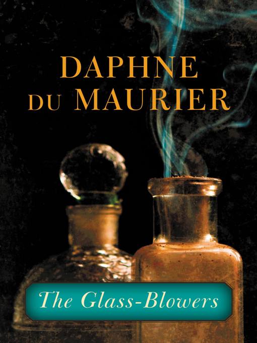 Title details for The Glass-Blowers by Daphne du Maurier - Available